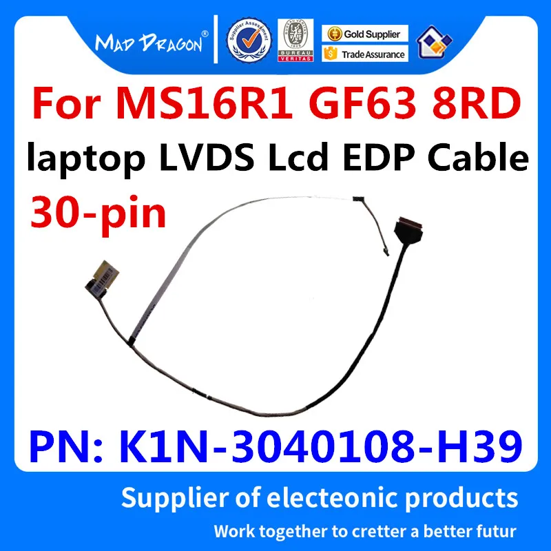 MAD DRAGON Brand laptop nou LVDS Lcd EDP Cablu Pentru MSI MS16R1 GF63 8RD MS16R1 LCD EDP CABLU K1N-3040108-H39 30-pin