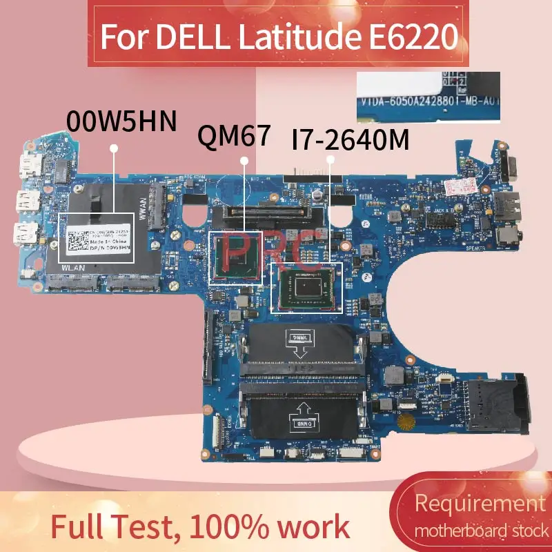 CN-00W5HN 00W5HN 0W5HN Pentru DELL Latitude E6220 I7-2640M Notebook Placa de baza 6050A2428801-MB-A01 SR043 QM67 Laptop Placa de baza